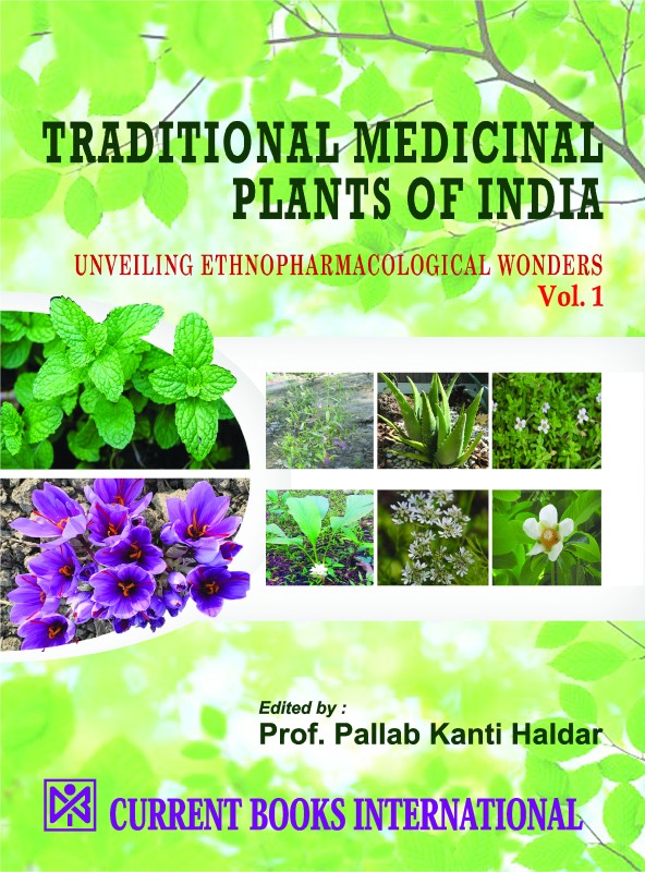TRADITIONAL MEDICINAL PLANTS OF INDIA : Unveiling Ethnopharmacological Wonders, Vol. 1