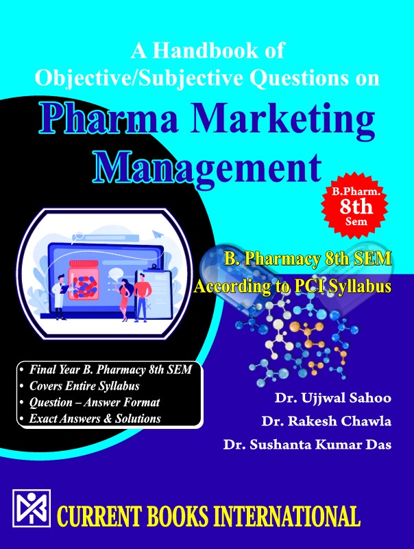 A Handbook of Objective/Subjective Questions on PHARMA MARKETING MANAGEMENT – B. Pharmacy 8th SEM (According to PCI Syllabus)